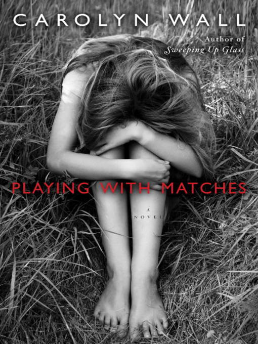 Title details for Playing with Matches by Carolyn Wall - Available